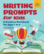 Writing Prompts for Kids: A Creative Workbook for Ages 7 to 9