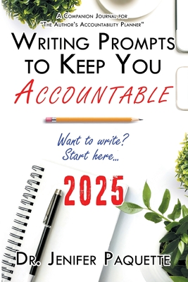 Writing Prompts to Keep You Accountable - Paquette, Jenifer, Dr.