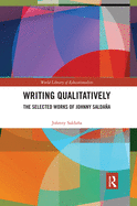 Writing Qualitatively: The Selected Works of Johnny Saldaa