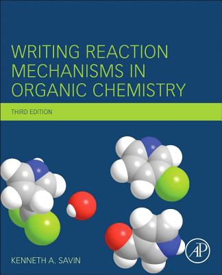 Writing Reaction Mechanisms in Organic Chemistry - Savin, Kenneth A