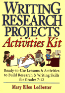 Writing Research Projects Activities Kit: Ready-To-Use Lessons & Activities to Build Research & Writing Skills for Grades 7-12