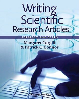 Writing Scientific Research Articles: Strategy and Steps - Cargill, Margaret, and O'Connor, Patrick