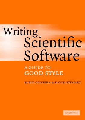 Writing Scientific Software: A Guide to Good Style - Oliveira, Suely, and Stewart, David E