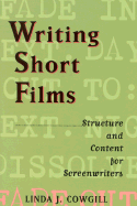 Writing Short Films: Structure and Content for Screenwriters - Cowgill, Linda, and Lorenz Books