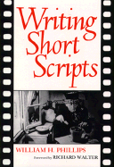 Writing Short Scripts - Phillips, William H, and Walter, Richard (Foreword by)