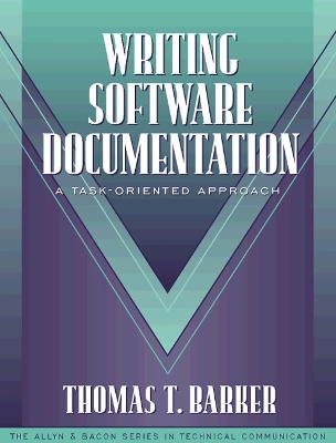 Writing Software Documentation: A Task-Oriented Approach (Part of the Allyn & Bacon Series in Technical Communication) - Barker, Thomas T, and Dragga, Sam