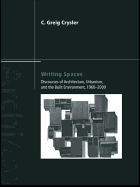 Writing Spaces: Discourses of Architecture, Urbanism and the Built Environment, 1960-2000