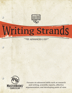 Writing Strands: Advanced 2: Focuses on Advanced Skills Such as Research and Writing, Scientific Reports, Effective Argumentation, and Developing Point of View.
