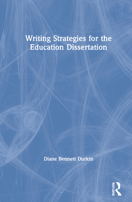 Writing Strategies for the Education Dissertation - Durkin, Diane Bennett