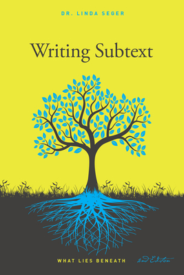 Writing Subtext: What Lies Beneath - Seger, Linda, Dr.