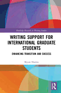 Writing Support for International Graduate Students: Enhancing Transition and Success