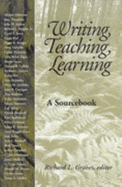 Writing, Teaching, Learning: A Sourcebook