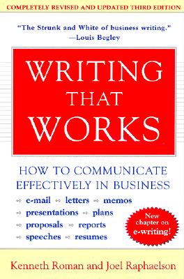 Writing That Works, 3rd Edition: How to Communicate Effectively in Business - Roman, Kenneth, and Raphaelson, Joel