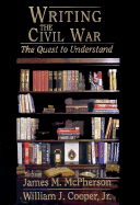 Writing the Civil War: The Quest to Understand