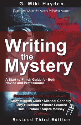 Writing the Mystery: A start-to-finish guide for both novice and professional - Hayden, G. Miki