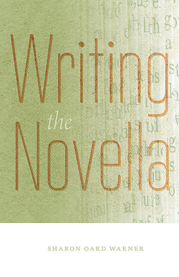 Writing the Novella - Warner, Sharon Oard