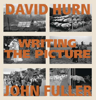 Writing the Picture - Fuller, John, and Hurn, David (Photographer)