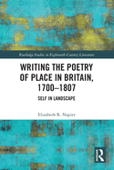 Writing the Poetry of Place in Britain, 1700-1807: Self in Landscape