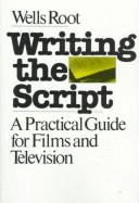 Writing the Script: A Practical Guide for Films and Television