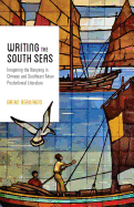 Writing the South Seas: Imagining the Nanyang in Chinese and Southeast Asian Postcolonial Literature