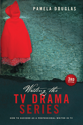 Writing the TV Drama Series: How to Succeed as a Professional Writer in TV - Douglas, Pam