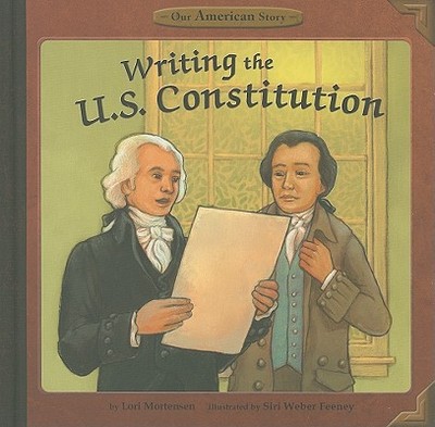 Writing the U.S. Constitution - Mortensen, Lori