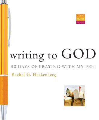 Writing to God: 40 Days of Praying with My Pen - Hackenberg, Rachel G