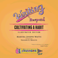 Writing to Respond: Cultivating a Habit; Illustrated Edition