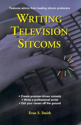 Writing TV Sitcoms - Smith, Evan S