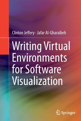 Writing Virtual Environments for Software Visualization - Jeffery, Clinton, and Al-Gharaibeh, Jafar