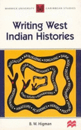Writing West Indian histories - Higman, B. W., and University of Warwick