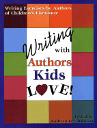 Writing With Authors Kids Love Writing: Exercises By Authors of Children - Johnson, K.