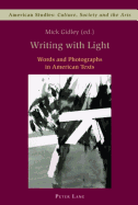 Writing with Light: Words and Photographs in American Texts