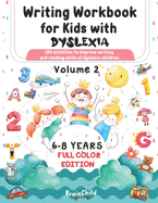 Writing Workbook for Kids with Dyslexia. 100 activities to improve writing and reading skills of dyslexic children. Full color edition. Volume 2