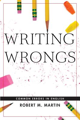 Writing Wrongs: Common Errors in English - Martin, Robert M.