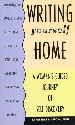 Writing Yourself Home: A Woman's Guided Journey of Self Discovery - Snow, Kimberly