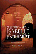Writings from the Sand, Volume 2: Collected Works of Isabelle Eberhardt