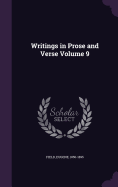 Writings in Prose and Verse Volume 9