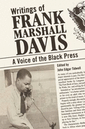 Writings of Frank Marshall Davis: A Voice of the Black Press
