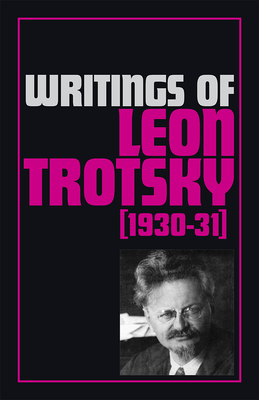 Writings of Leon Trotsky (1930-31) - Trotsky, Leon