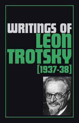 Writings of Leon Trotsky (1937-38) - Trotsky, Leon