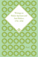 Writings of Shaker Apostates and Anti-Shakers, 1782-1850