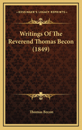 Writings of the Reverend Thomas Becon (1849)