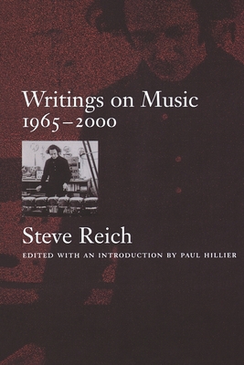 Writings on Music, 1965-2000 - Reich, Steve, and Hillier, Paul (Editor)