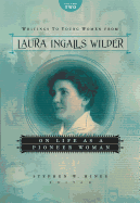 Writings to Young Women from Laura Ingalls Wilder, Volume Two: On Life as a Pioneer Woman