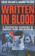 Written in Blood: A History of Forensic Detection - Wilson, Colin, and Wilson, Damon