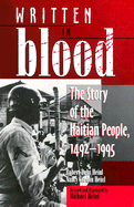 Written in Blood: The Story of the Haitian People 1492-1995