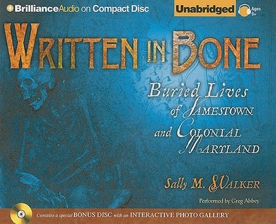 Written in Bone: Buried Lives of Jamestown and Colonial Maryland - Walker, Sally M, and Abbey, Greg (Read by)