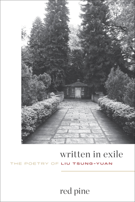Written in Exile: The Poetry of Liu Tsung-Yuan - Tsung-Yuan, Liu, and Pine, Red (Translated by)