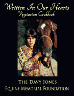 Written In Our Hearts: Vegetarian Cookbook - Foundation, Davy Jones Equine Memorial